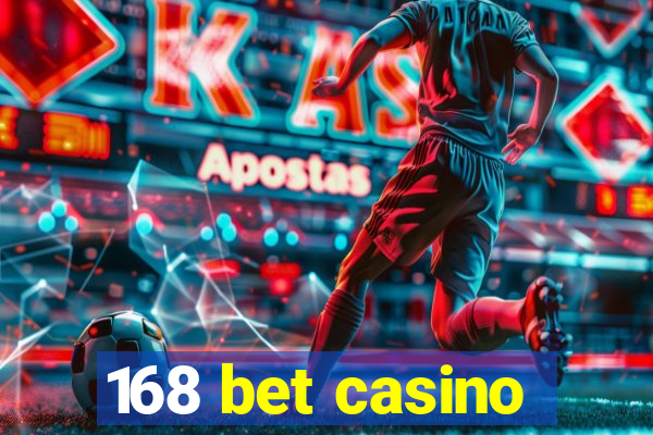 168 bet casino